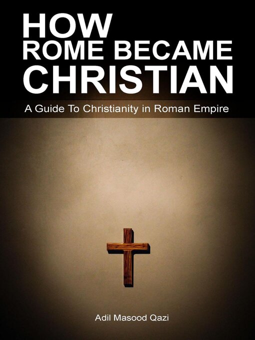 Title details for How Rome Became Christian by Adil Masood Qazi - Available